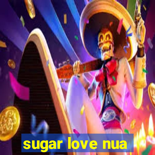 sugar love nua